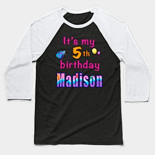 It’s my 5th birthday Madison personalised birthday girl Baseball T-Shirt